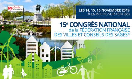 CONGRÈS NATIONAL 2019 DE LA FVCS : Les Sages en transition écologique et citoyenne